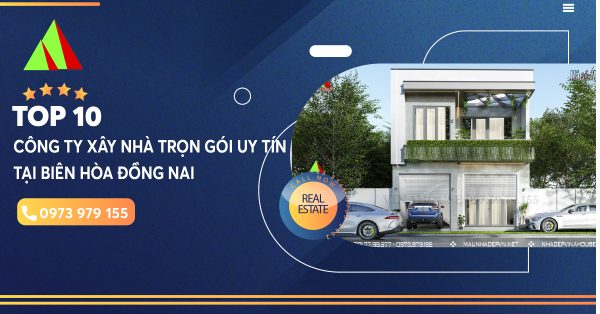 Top 10 công ty xây nhà trọn gói uy tín chất lượng tại Biên Hòa - Đồng Nai