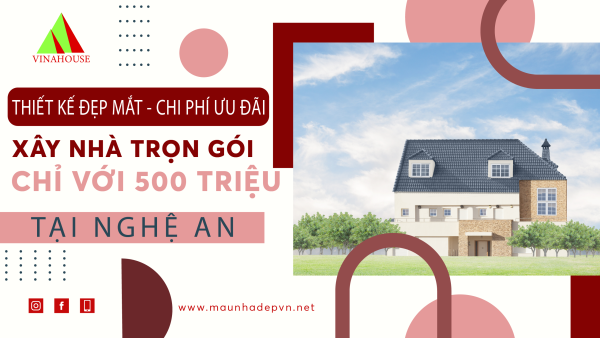 Thiết kế đẹp mắt - Chi phí ưu đãi: Xây nhà trọn gói chỉ với 500 triệu tại Nghệ An