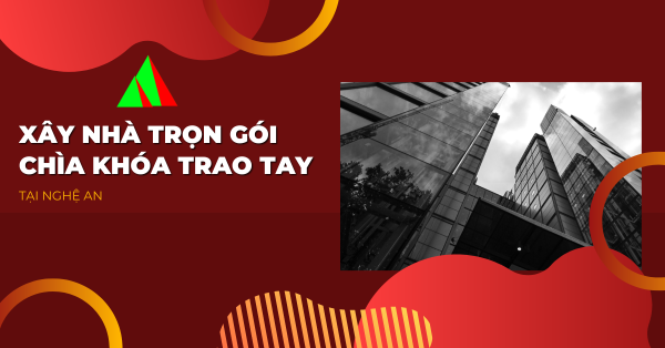 Xây nhà trọn gói chìa khóa trao tay tại Nghệ An