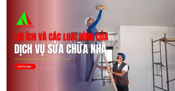 Lợi ích và các loại hình của dịch vụ sửa chữa nhà