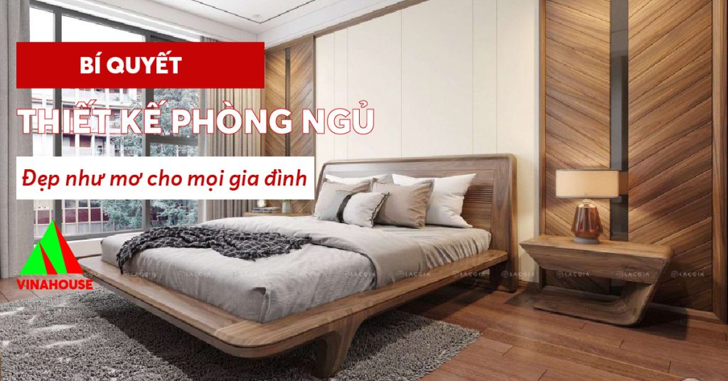Bí quyết thiết kế phòng ngủ đẹp như mơ cho mọi ngôi nhà