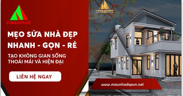 Mẹo sửa nhà đẹp nhanh gọn rẻ: Tạo không gian sống thoải mái và hiện đại