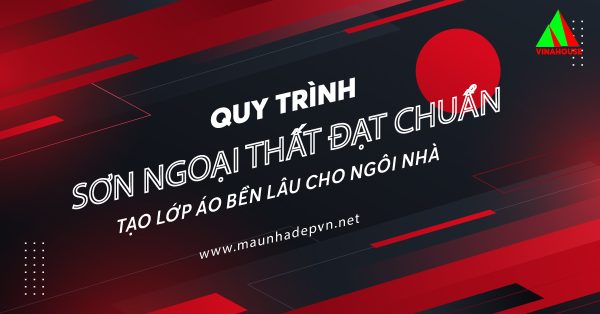 Quy trình sơn ngoại thất đạt chuẩn - Tạo lớp áo bền lâu cho ngôi nhà của bạn