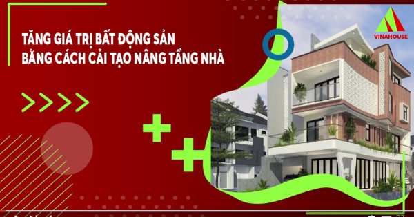Tăng giá trị bất động sản bằng cách cải tạo nâng tầng nhà