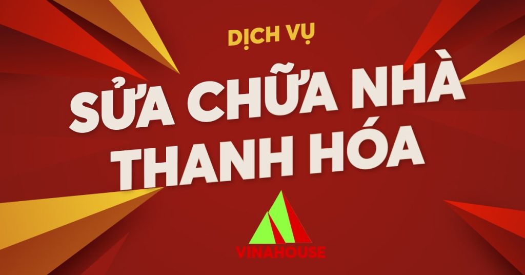 Dịch vụ sửa chữa nhà tại Thanh Hóa: Chất lượng - Uy tín - Tiết kiệm