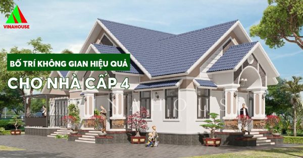 Bố trí không gian hiệu quả cho nhà cấp 4
